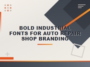 Best Bold Industrial Fonts for Auto Repair Shop Branding
