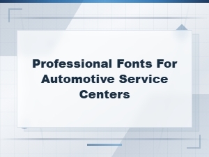 Free Professional Fonts for Automotive Service Centers