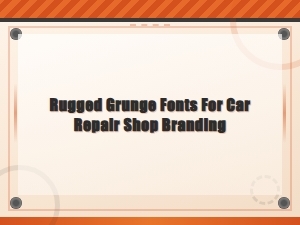 Best Rugged Grunge Fonts for Car Repair Shop and Garage Logo Branding
