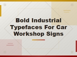 Best Bold Industrial Typefaces for Car Workshop Signs and Garage Branding