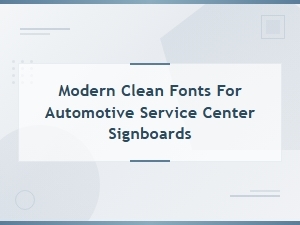 Best Modern Clean Fonts for Automotive Service Center Signboards