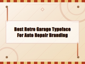 Best Retro Garage Typefaces for Auto Repair Branding & Vintage Shop Signage
