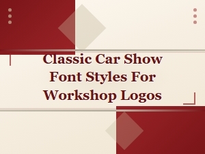 Vintage Automotive Fonts for Classic Car Workshop Logos
